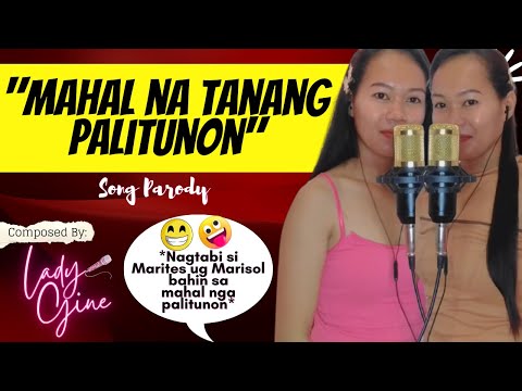 "MAHAL NA TANANG PALITUNON" PARODY SONG | LADYGINE