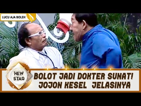 SULIT JELASINNYA! BOLOT JADI DOKTER SUNAT! JOJON KESEL  JELASINYA | NEW STAR EPS 9 (1/7)