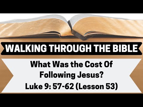 What Was the Cost of Following Jesus? [Luke 9:57-62][Lesson 53][WTTB]