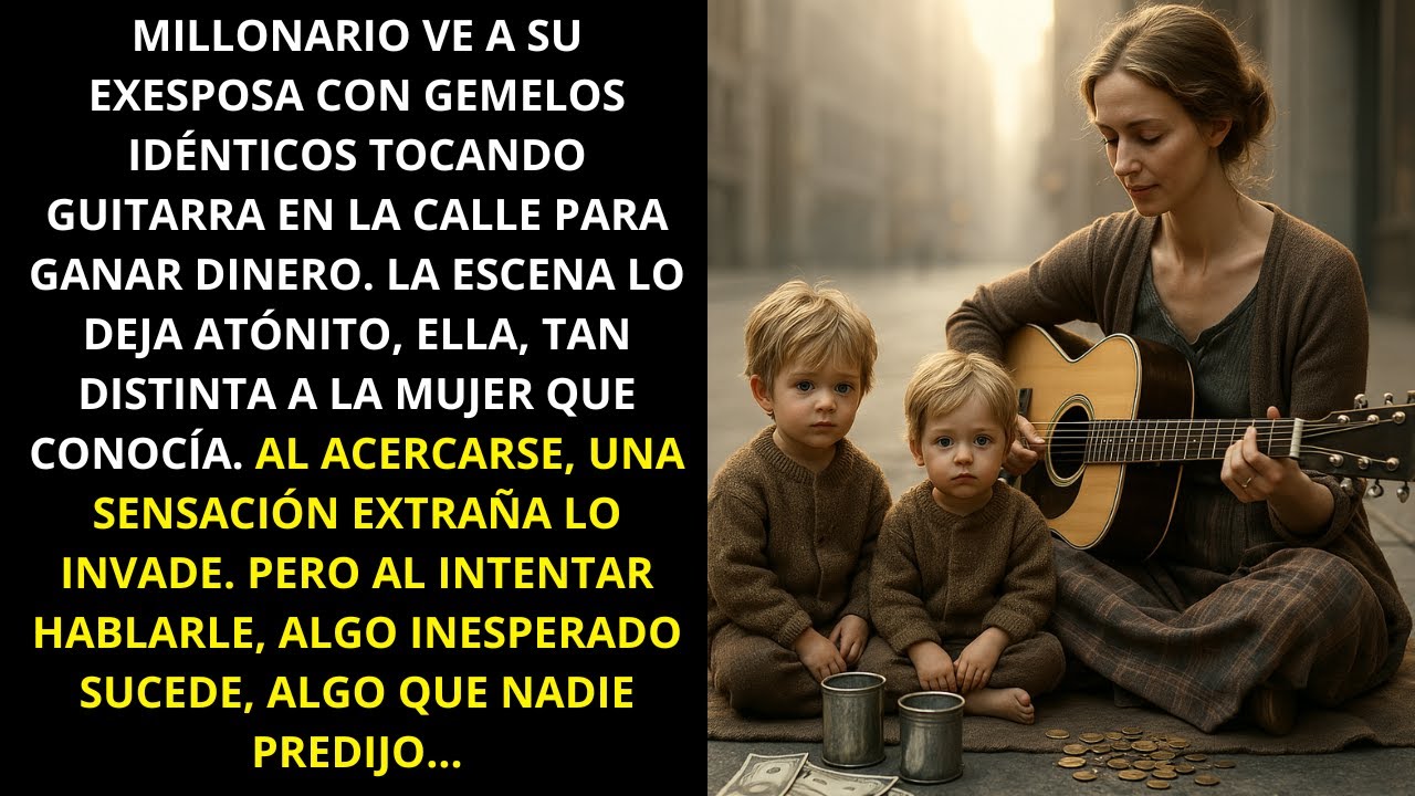 MILLONARIO VE A SU EXESPOSA CON GEMELOS IDÉNTICOS TOCANDO GUITARRA EN LA CALLE PARA CONSEGUIR DINERO