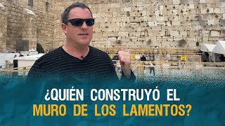 ¿Quién construyó el Muro de los Lamentos?