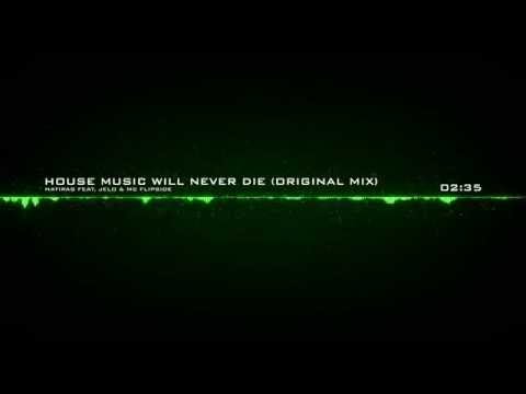 Hatiras feat. Jelo & MC Flipside – House Music Will Never Die (Original Mix)