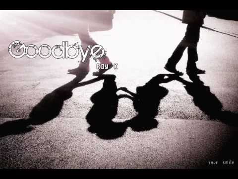 Goodbye Ray_K lyrics