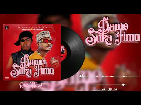 A onaxee & Mr Young K Dame_Suka_fimu_(official Audio) 2024