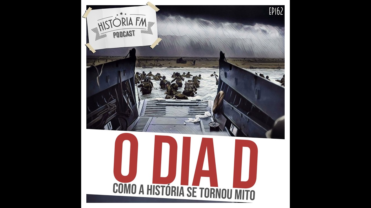 162 O Dia D: como a história se tornou mito