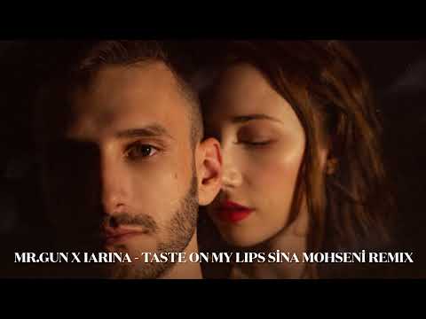 Mr. Gun X IARINA - Taste On My Lips (Sina Mohseni Remix)