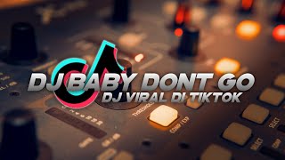 Download lagu DJ BABY DON T GO SLOW BEAT VIRAL TIKTOK DJ TEGUH P... mp3