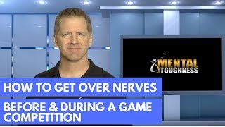 How To Get Over Nerves Before & During A Game Competition