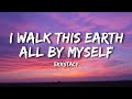 EKKSTACY I Walk This Earth All By Myself Lyrics