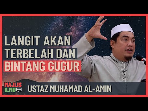 Ustaz Muhamad Al-Amin - Langit Akan Terbelah Dan Bintang Gugur