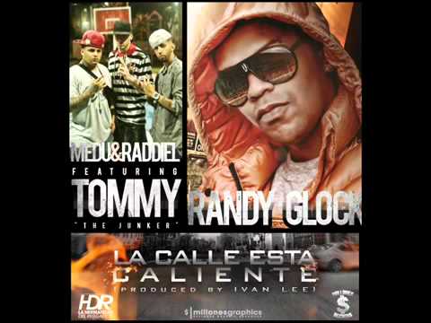 La Calle Esta Caliente - Randy Glock Ft. Tommy ''The Jocker'', Medu & Raddiel (Prod. By Ivan Lee)
