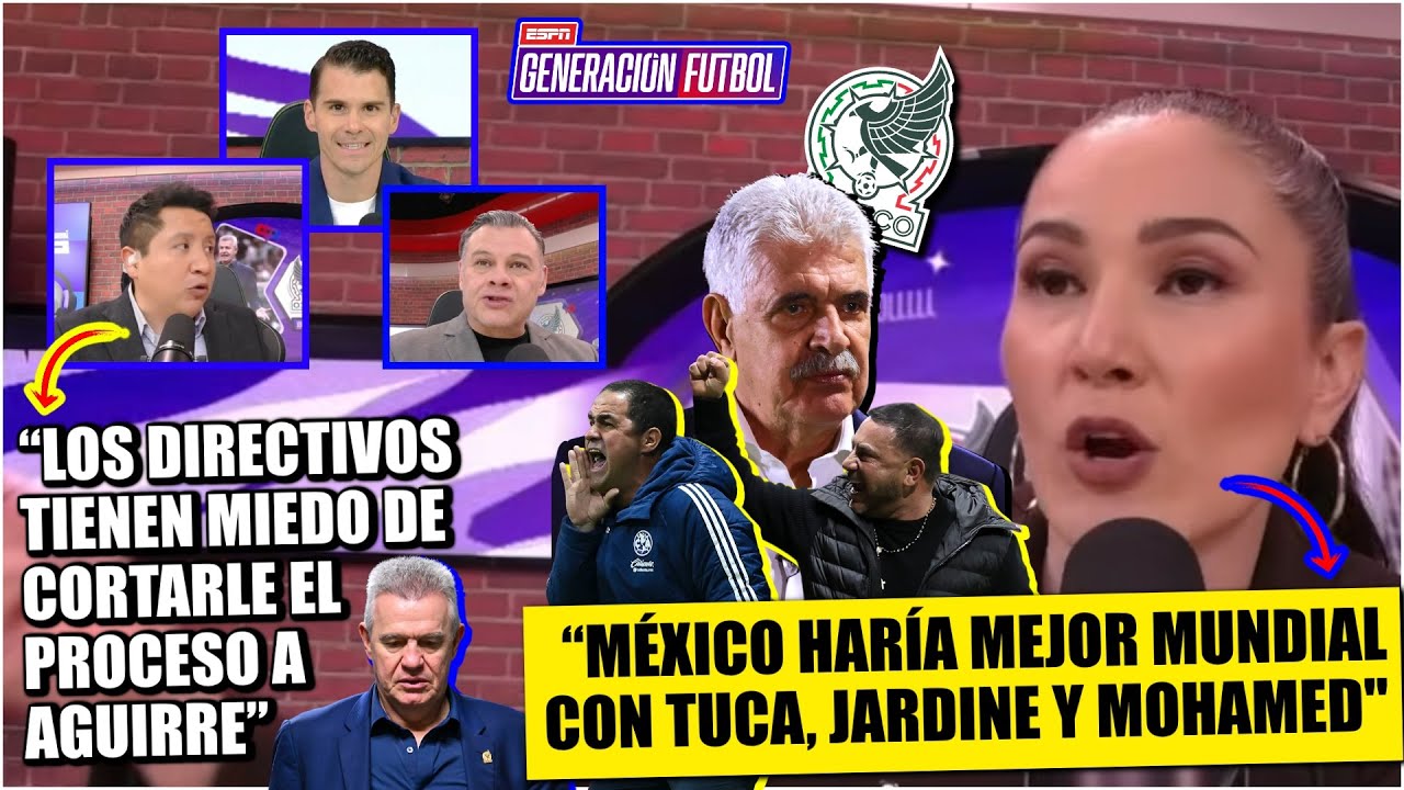 A SELECCIÓN MEXICANA le iría mejor con JARDINE, MOHAMED y hasta TUCA para el MUNDIAL | Generación F