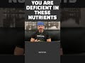 You Are Deficient in These Nutrients!
