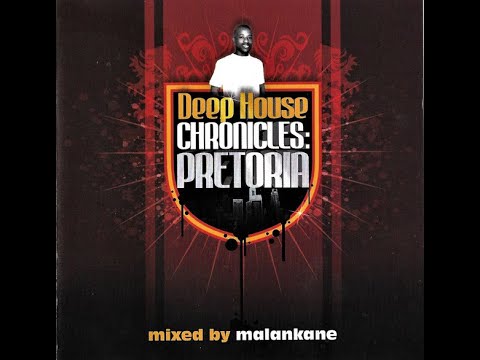 Deep House Chronicles: Pretoria - Mixed by Malankane [2008]
