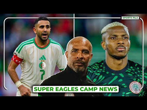 NIGERIA🇳🇬 VS 🇩🇿ALGERIA(CONFIRMED DETAILS)-SUPER EAGLES CAMP NEWS- PLAYERS BOYCOTT TRAINING(FULL DETA