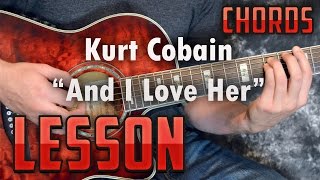Kurt Cobain-And I Love Her-Easy Acoustic Guitar Lesson-Tutorial-How to Play-Chords-Nirvana-Beatles