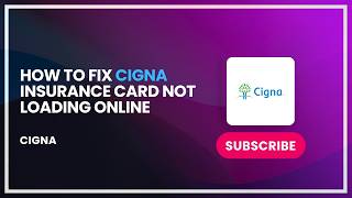 How to Fix Cigna Insurance Card Not Loading Online