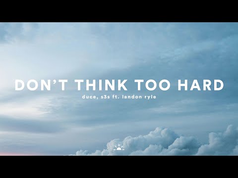 Duce & S3S - Don't Think Too Hard (ft. Landon Ryle)