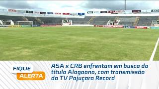 ASA x CRB enfrentam em busca do título Alagoano, com transmissão da TV Pajuçara Record