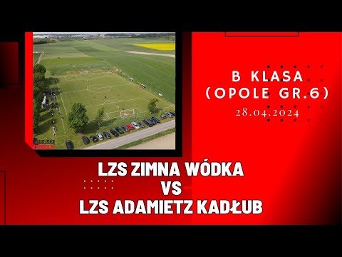 B KLASA: LZS ZIMNA WÓDKA - LZS ADAMIETZ KADŁUB (SKRÓT MECZU)