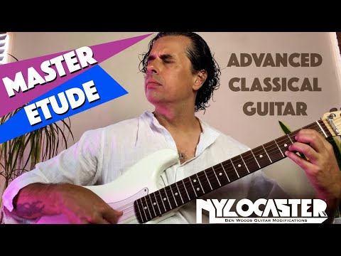 MASTER ETUDE - Advanced Classical Guitar - Ben Woods - Nylocaster TABS!