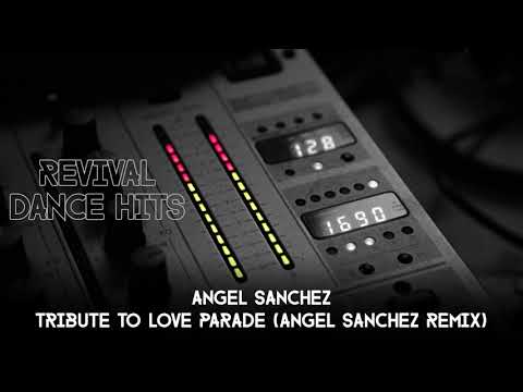 Angel Sanchez - Tribute To Love Parade (Angel Sanchez Remix) [HQ]