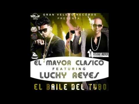 El Mayor Clasico Ft. Lucky Reyes – El Baile De El Tubo ((( Dembow)))