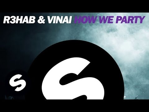 R3HAB & VINAI - How We Party (Original Mix)