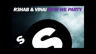 R3HAB & VINAI - How We Party (Original Mix)