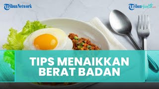 Tips Cepat Menaikkan Berat Badan pada Penderita Asam Lambung