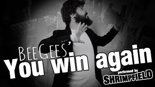 Shrimpfield - You Win Again (Bee Gees Cover)