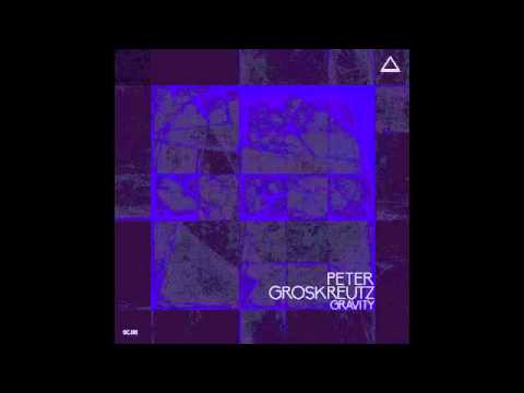 Peter Groskreutz - Gravity (Original Mix) Scander