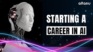 How to Start a Career in AI (Artificial Intelligence) in 2023 | Altasu Recruitment Group