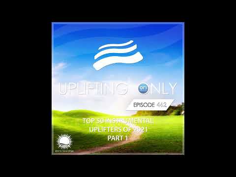 Ori Uplift - Uplifting Only Ep. 462 (Dec 16, 2021) Ori's Top 50 Instrument Uplifters Of 2021 - Part1