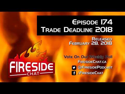Fireside Chat Episode 174: Trade Deadline 2018