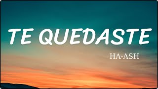 Te Quedaste - HA-ASH - (Video) letra