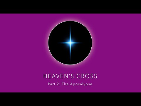 Heavens Cross Part 2: The Apocalypse