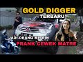 PRANK CEWEK MATRE GOLD DIGGER TERBARU PRANK CEWEK MATRE GOLD DIGGER TERBARU
