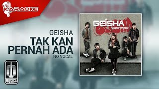 Geisha - Tak Kan Pernah Ada (Original Karaoke Video) | No Vocal