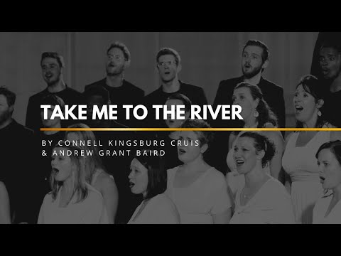 Take Me to the River (Connell Cruise) | VOCES CORDIS