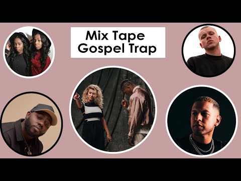 Mix Tape , Gospel Trap| Christian Hip Hop | Christian Rap songs