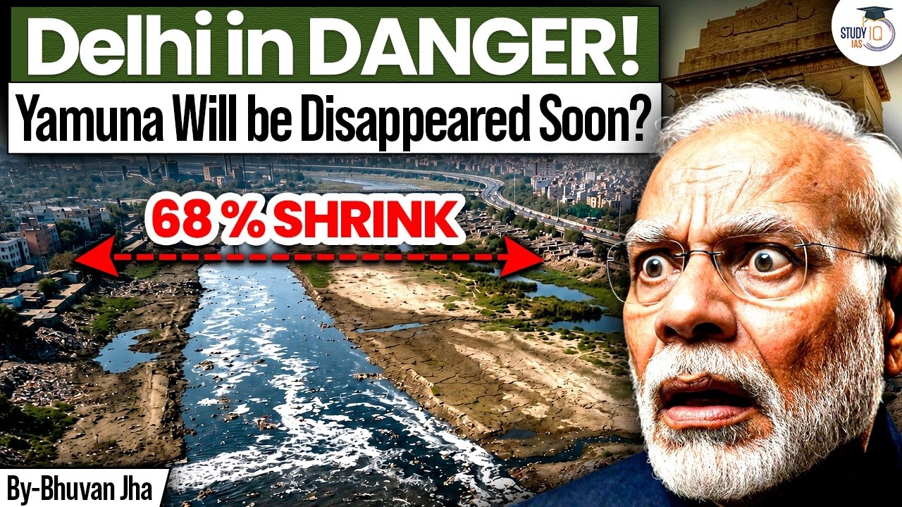 Why is the Yamuna Dying? | Can Delhi Survive Without Its Lifeline? | Bhuvan Sir | StudyIQ IAS