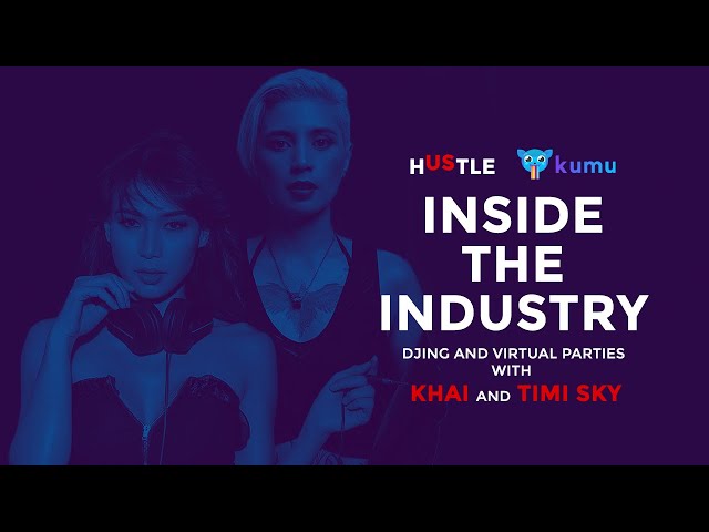 Inside the Industry x Kumu: Nightlife on live stream with DJs Khai and Timi Sky