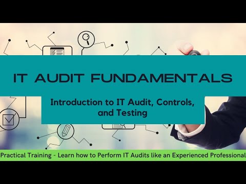 IT Audit for Beginners - Training on Introduction to IT Audit, IT Controls, and Controls Testing