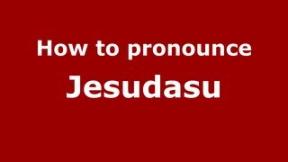 How to pronounce Jesudasu