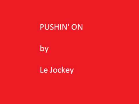 Le Jockey -- Pushing On