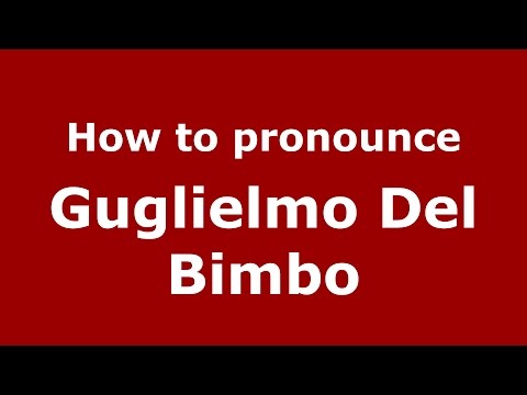 How to pronounce Guglielmo Del Bimbo (Italian/Italy)  - PronounceNames.com
