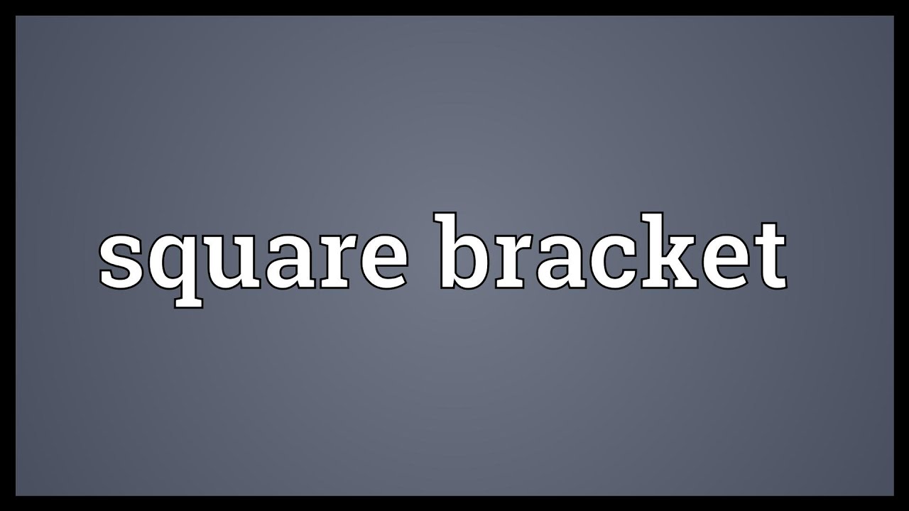 Square bracket Meaning
