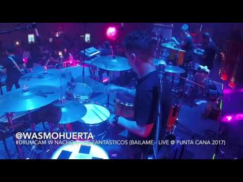 #DrumCam Wasmo Huerta w Nacho y Los Fantásticos (Báilame - Live Punta Cana 2017)
