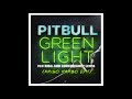 Pitbull Ft. Flo Rida & LunchMoney Lewis - Green Light (AMIGO Mambo Edit)